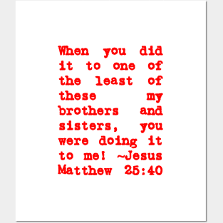 Matthew 25:40 Least of These My Brothers Red Letters Posters and Art